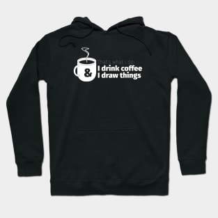 Drink Coffee and Draw Things Hoodie